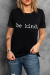 "Be Kind" Black Graphic Round Neck T Shirt