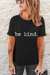 "Be Kind" Black Graphic Round Neck T Shirt